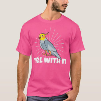 T-shirt Tiel With It Cockatiel Propriétaires Aiment Cockat
