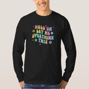 T-shirt Tiens, laisse-moi réfléchir à cela  Dire Sarcastiq