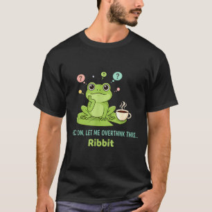 T-shirt Tiens, laisse-moi repenser à cette grenouille coas