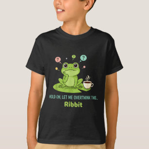 T-shirt Tiens, laisse-moi trop réfléchir à cette grenouill