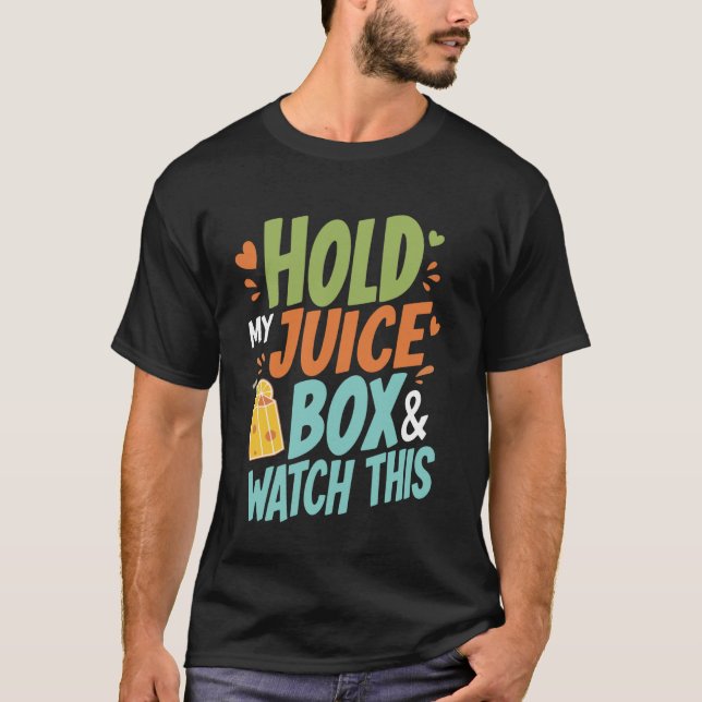 T-shirt Tiens Ma Boîte De Jus Et Regarde Ça (Devant)