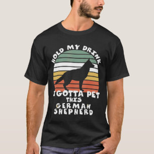 T-shirt Tiens Mon Boisson Je Dois Pet Ce Berger Allemand