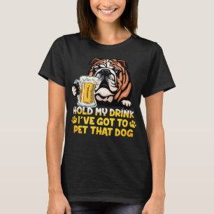 T-shirt Tiens Mon Boisson Je Dois Pet Ce Chien Bulldog