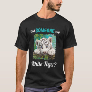 T-shirt Tigres Blancs Quelqu'un a dit Tigre Blanc