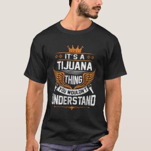 T-shirt Tijuana Nom T Chemise - Tijuana Thèmes Nom Don It