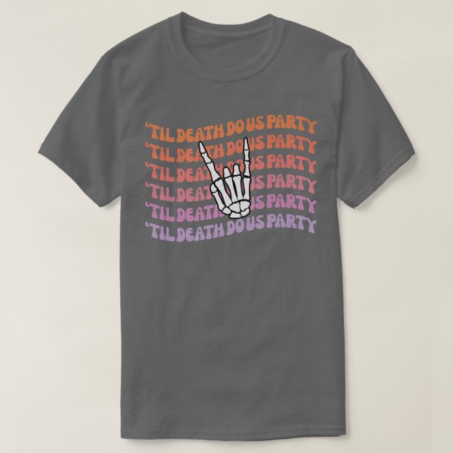T-shirt Til Death Do Us Party Bachelorette Bride or Die Th (Design devant)