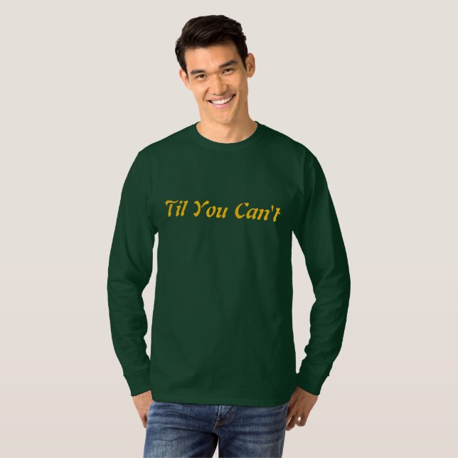 T-shirt Til You Can’t | Bold Inspirational Quote Streetwea (Devant entier)