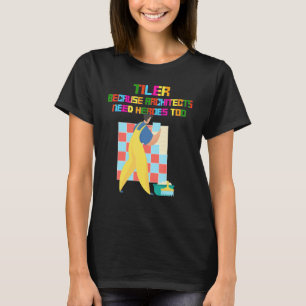 T-shirt Tiler Parce Que Les Architectes Ont Besoin De Dire
