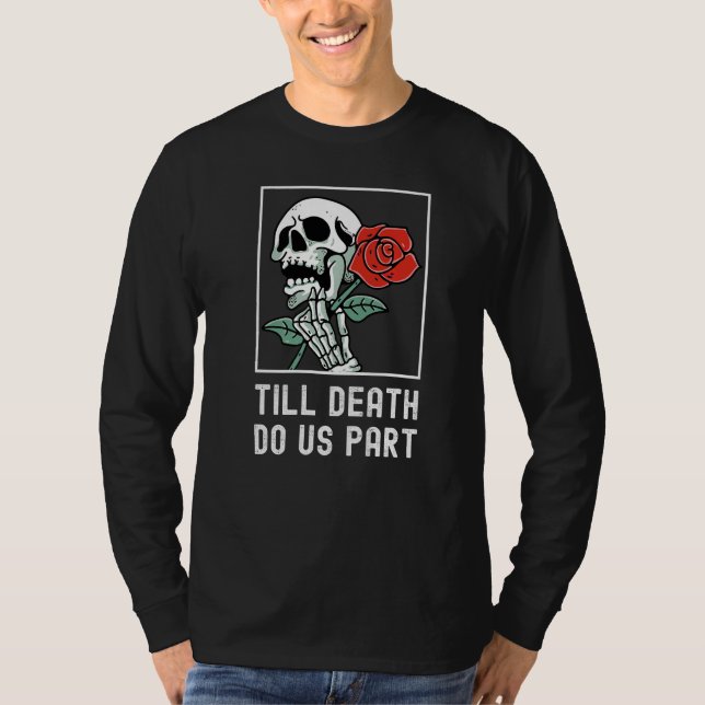 T-shirt Till Death Do Us Part Skelton Holding Rose Funny R (Devant)