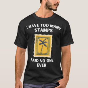 T-shirt Timbre Collectant Trop De Timbres Philatoirement