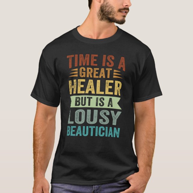 T-shirt Time Is Great Healer But Is A Lousy Beautician Sar (Devant)