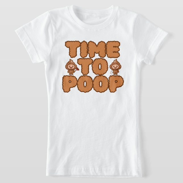T-Shirt Time To Poop Funny (Poser)