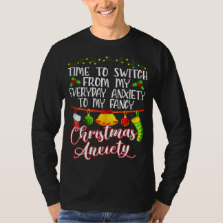 T-shirt Time to Switch From My Everyday Anxiety To Fancy C
