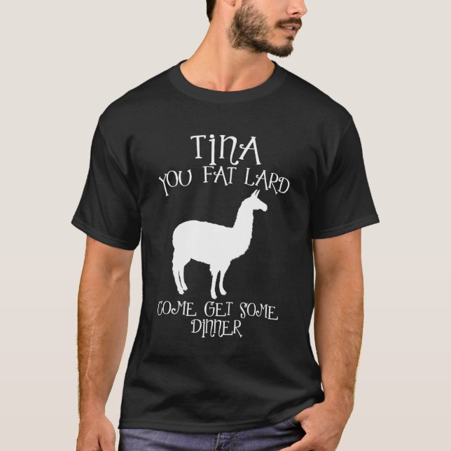 T-shirt Tina You Fat Lard Funny boy (Devant)