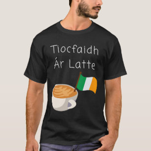 T-shirt Tiocfaidh Ar La Latte Café Républicain Irlandais