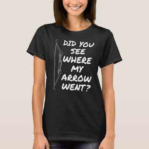 T-shirt Tir À L'Arc Avez-Vous Vu Où Mon Arrow Est Archer 1