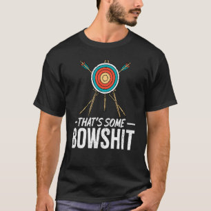 T-shirt Tir à l'arc c'est un peu de Bowshit Arrow Bow Arch