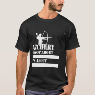 T-shirt Tir À L'Arc Dit Amusant Pour Tir À L'Arc Gif De Ti