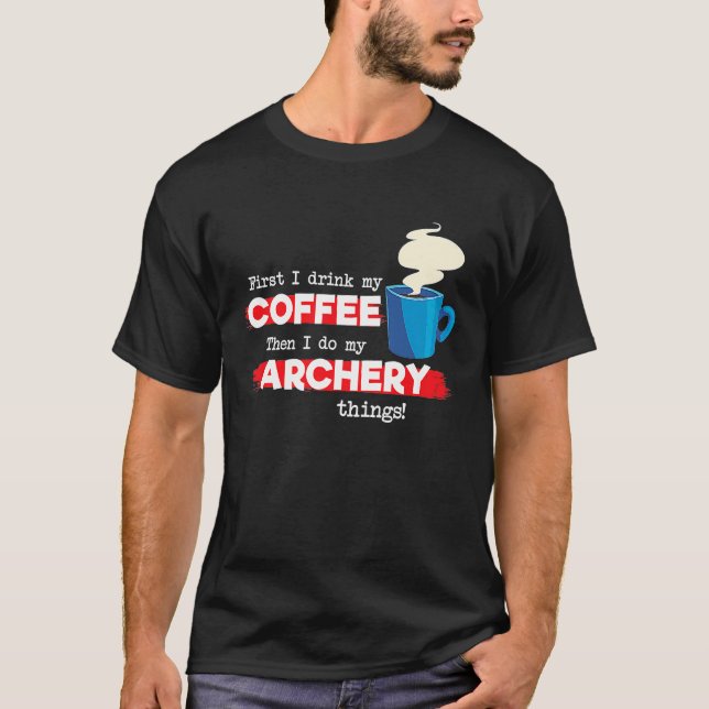 T-shirt Tir à l'arc et appréciation du café dire (Devant)