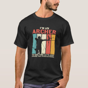 T-shirt Tir à l'arc Je suis un Archer Supposons que je ne