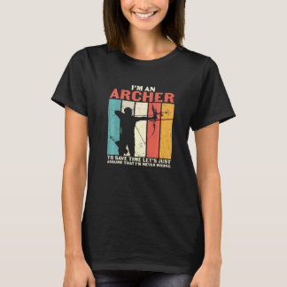 T-shirt Tir à l'arc Je suis un Archer Supposons que je ne