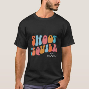 T-shirt Tir Tequila Pas Selfies Funny Mignon Concert Rétro