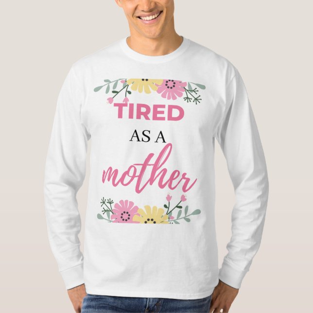 T-shirt Tired As A Mother noir (Devant)