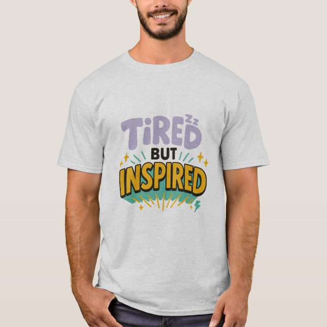 T-shirt Tired But Inspired – Playful Motivational Tee (Devant)
