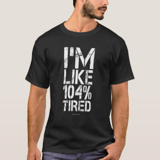 T-shirt Tired Funny Fitness Shirts Je Suis Comme 104 Fatig