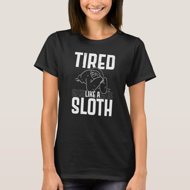 T-shirt Tired Like A Sloth  Wildlife Animal Sloth (Devant)