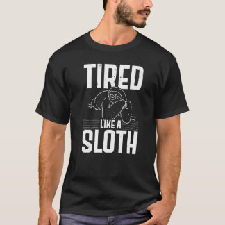 T-shirt Tired Like A Sloth  Wildlife Animal Sloth