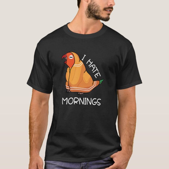 T-shirt Tired Parrot Hates Mornings I Fischers Lovebird (Devant)