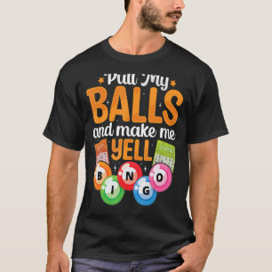 T-shirt Tirer Mes Boules Me Faire hurler Joueur de Bingo J