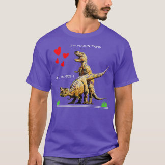 T-shirt Tirer mes cheveux drôle T rex amour dans Valentine