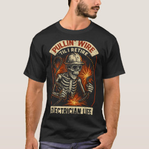 T-shirt Tirer sur le fil jusqu'à ma retraite Électricien d