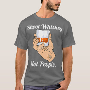 T-shirt Tirer Whiskey Pas Les Gens Anti Guns Action Pour