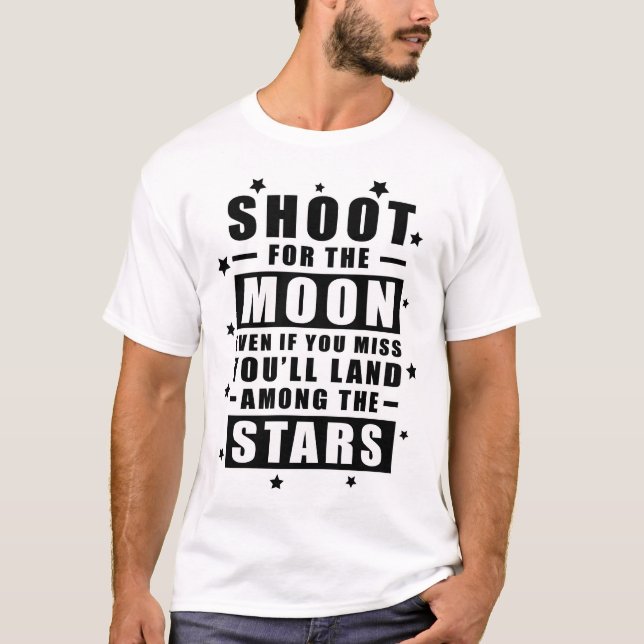 T-shirt Tirez pour la Lune. Même si vous ratez, vous atter (Devant)
