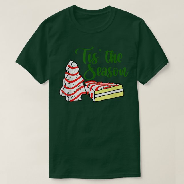T-shirt Tis The Season Little Debbie Christmas Tree Cakes  (Design devant)