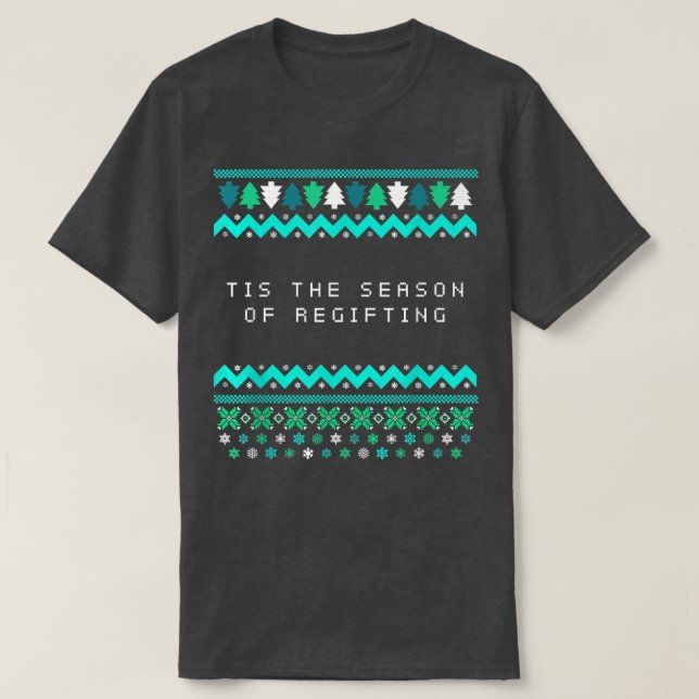 T-shirt Tis the Season of Regifting Christmas Pun Xmas Jok (Design devant)