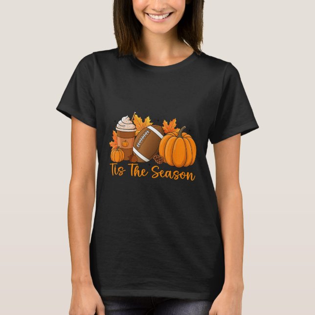 T-shirt Tis The Season Pumpkin Football Season Autumn Than (Devant)