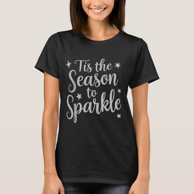 T-shirt Tis The Season To Sparkle Christmas Xmas Holiday  (Devant)