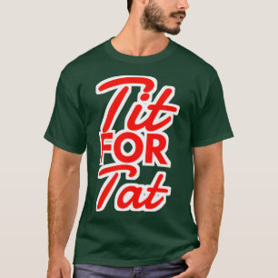 T-SHIRT TIT FOR TAT ATTITUDE CITES 1