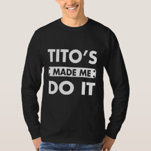 T-shirt Tito's Made Me Do It Boire Vodka Alcohol