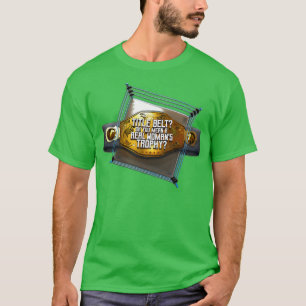 T-shirt Titre Ceinture Oh Vous voulez dire un vrai trophée