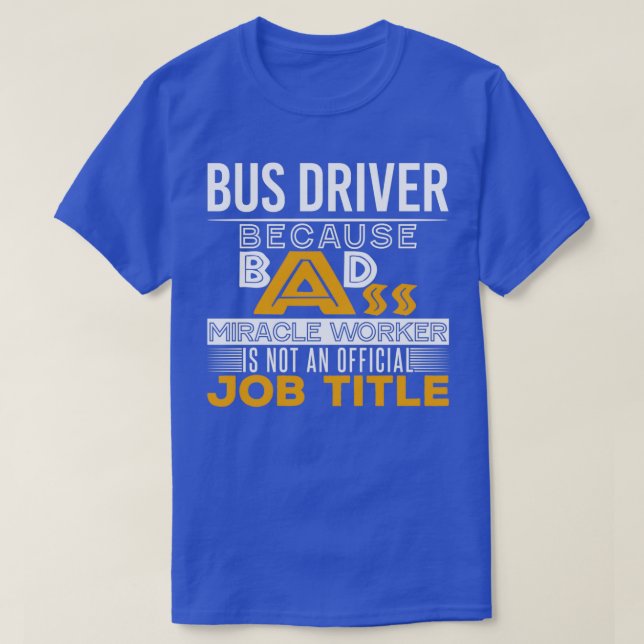 T-shirt Titre du travail Badass du pilote de bus (Design devant)