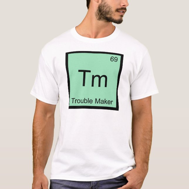 T-shirt Tm - Symbole d'élément de chimie Trouble Maker Drô (Devant)
