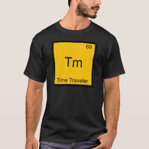 T-shirt Tm - Voyageur Temporel Symbole d'élément de chimie