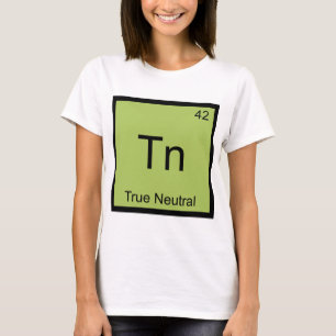 T-shirt Tn - Vrai Neutre Symbole d'élément de chimie drôle