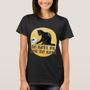 T-shirt To Roll Or Not To Roll Shakespeare Cat With Skull