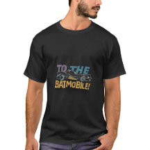 T-shirt "To the batmobile"